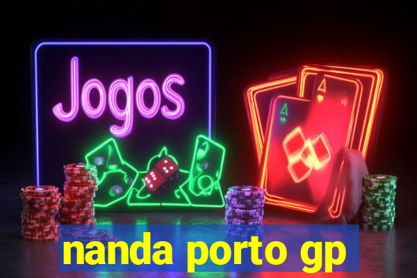 nanda porto gp